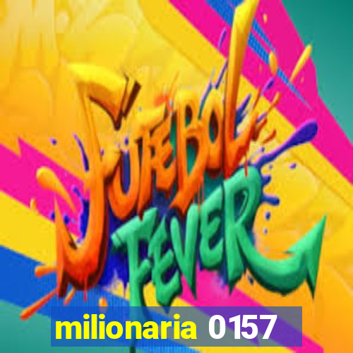 milionaria 0157